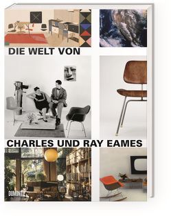 Die Welt von Charles und Ray Eames von Girkinger,  Elisabeth, Ince,  Catherine, Titze-Grabec,  Alexandra