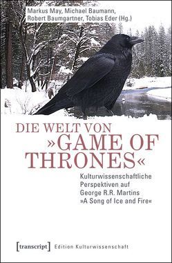 Die Welt von »Game of Thrones« von Baumann,  Michael, Baumgartner,  Robert, Eder,  Tobias, May,  Markus