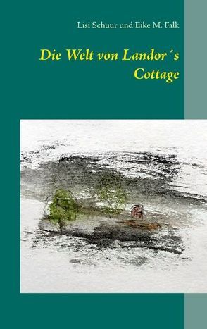 Die Welt von Landor´s Cottage von Falk,  Eike M., Schuur,  Lisi