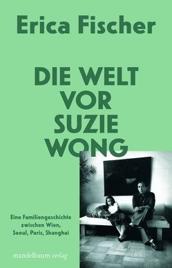 Die Welt vor Suzie Wong von Fischer,  Erica