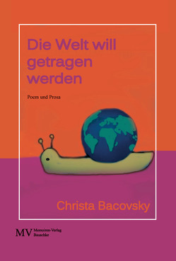 Die Welt will getragen werden von Bacovsky,  Christa