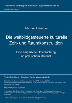 Die weltbildgesteuerte kulturelle Zeit- und Raumkonstruktion von Fleischer,  Michael