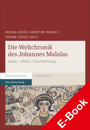 Die Weltchronik des Johannes Malalas von Meier,  Mischa, Radtki,  Christine, Schulz,  Fabian