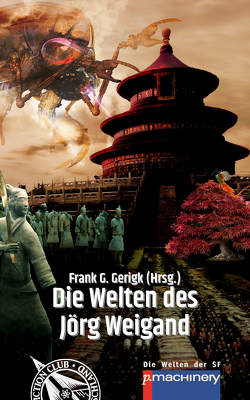 Die Welten des Jörg Weigand von Gerigk,  Frank G., Weigand,  Jörg