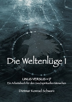 Die Weltenlüge 1 von Schwarz,  Dietmar Konrad