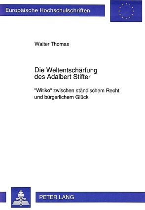 Die Weltentschärfung des Adalbert Stifter von Thomas,  Walter