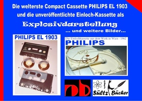 Die welterste Compact Cassette PHILIPS EL 1903 und die unveröffentlichte Einloch-Kassette als Explosivdarstellung von Sültz,  Uwe H.