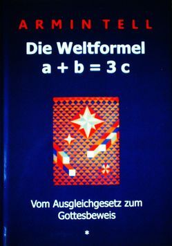 Die Weltformel a + b = 3c von Tell,  Armin