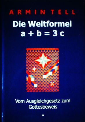 Die Weltformel a + b = 3c von Tell,  Armin