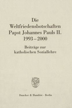 Die Weltfriedensbotschaften Papst Johannes Pauls II. 1993–2000. von Squicciarini,  Donato