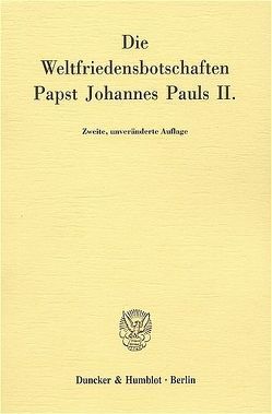Die Weltfriedensbotschaften Papst Johannes Pauls II. von Squicciarini,  Donato
