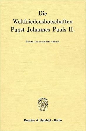 Die Weltfriedensbotschaften Papst Johannes Pauls II. von Squicciarini,  Donato