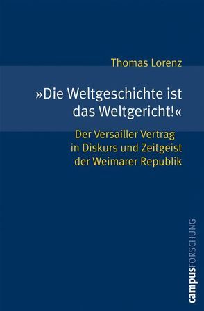 »Die Weltgeschichte ist das Weltgericht!« von Lorenz,  Thomas