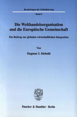 Die Welthandelsorganisation und die Europäische Gemeinschaft. von Siebold,  Dagmar I.