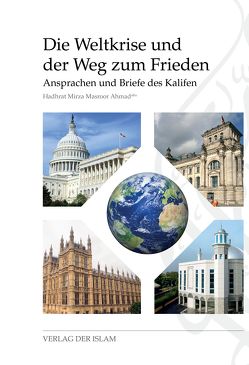 Die Weltkrise und der Weg zum Frieden von Ahmad,  Hadhrat Mirza Masroor