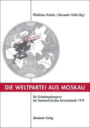 Die Weltpartei aus Moskau von Hedeler,  Wladislaw, Vatlin,  Aleksandr