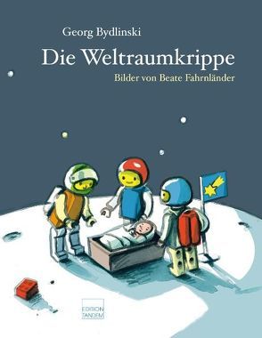 Die Weltraumkrippe von Bydlinski,  Georg, Fahrnländer,  Beate, Toth,  Volker