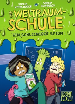 Die Weltraumschule (Band 2) – Ein schleimiger Spion von Kaiblinger,  Sonja, Kurzbach,  Sonja
