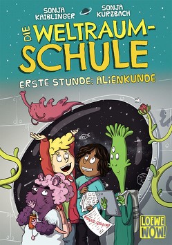 Die Weltraumschule (Band 1) – Erste Stunde: Alienkunde von Kaiblinger,  Sonja, Kurzbach,  Sonja