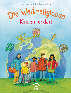 Die Weltreligionen – Kindern erklärt von Tworuschka,  Monika, Tworuschka,  Udo, Wandrey,  Guido