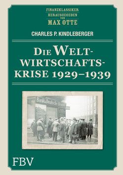 Die Weltwirtschaftskrise 1929 – 1939 von Kindleberger,  Charles P., Otte,  Max