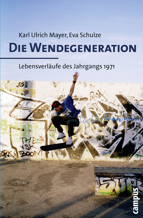 Die Wendegeneration von Mayer,  Karl Ulrich, Schulze,  Eva