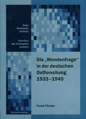 Die ‚Wendenfrage‘ in der deutschen Ostforschung von Förster,  Frank