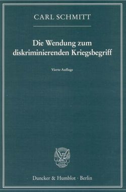 Die Wendung zum diskriminierenden Kriegsbegriff. von Schmitt,  Carl