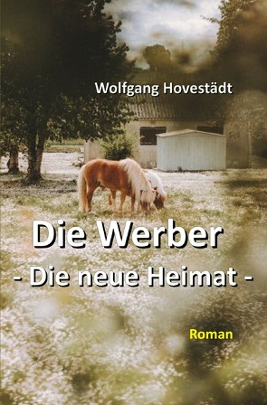 Die Werber / Die Werber, Trilogie, Teil 2 – Die neue Heimat von Hovestädt,  Wolfgang
