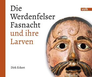 Die Werdenfelser Fasnacht und ihre Larven von Eckert,  Dirk