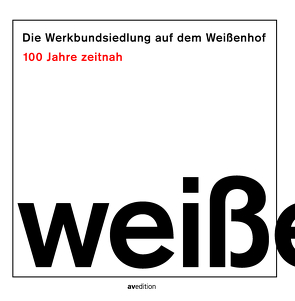 Die Werkbundsiedlung auf dem Weißenhof – 100 Jahre zeitnah