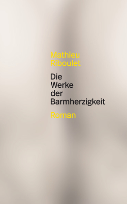 Die Werke der Barmherzigkeit von Riboulet,  Mathieu, Sourzac,  Paul
