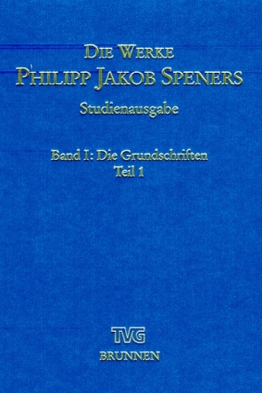 Die Werke Philipp Jakob Speners – Studienausgabe von Aland,  Kurt, Spener,  Philipp Jakob, Tschischwitz,  Beate von