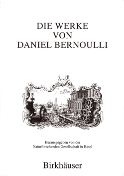 Die Werke von Daniel Bernoulli von Bernoulli,  Daniel, de Baenst-Vandenbroucke,  A., Pietenpol,  J.L., Radelet-de Grave,  P, Speiser,  David