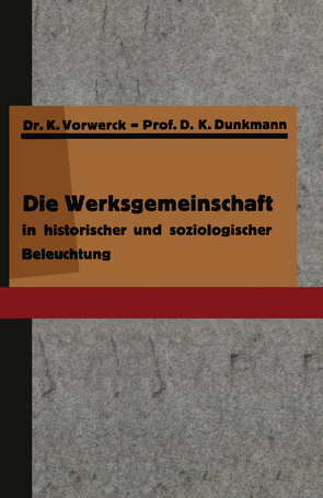 Die Werksgemeinschaft in historischer und soziologischer Beleuchtung von Dunkmann,  K., Vorwerck,  K.