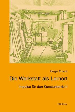 Die Werkstatt als Lernort von Erbach,  Holger
