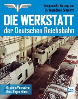Die Werkstatt der Deutschen Reichsbahn