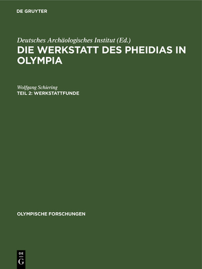 Die Werkstatt des Pheidias in Olympia / Werkstattfunde von Letsch,  Jürgen, Noll,  Walter, Schiering,  Wolfgang