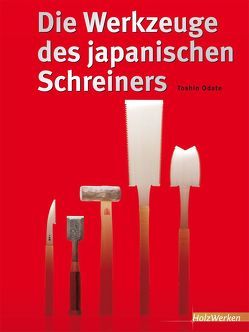 Die Werkzeuge des japanischen Schreiners von Odate,  Toshio
