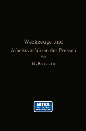 Die Werkzeuge und Arbeitsverfahren der Pressen von Kurrein,  Max, Woodworth,  Joseph Vincent