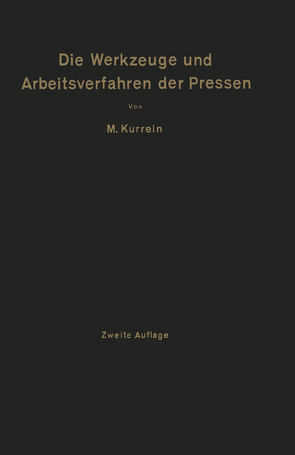 Die Werkzeuge und Arbeitsverfahren der Pressen von Kurrein,  Max, Woodworth,  Joseph V.