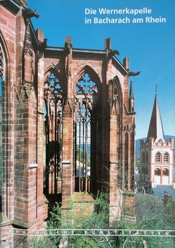 Die Wernerkapelle in Bacharach am Rhein von Wagner,  Friedrich L, Wolff,  Arnold