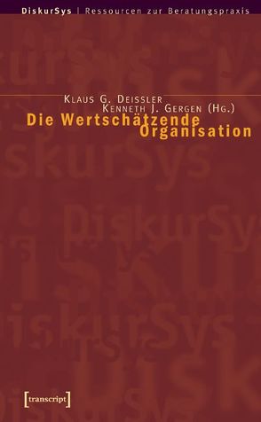 Die Wertschätzende Organisation von Deissler,  Klaus G., Gergen,  Kenneth J.