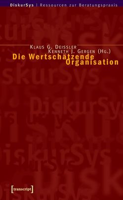 Die Wertschätzende Organisation von Deissler,  Klaus G., Gergen,  Kenneth J.