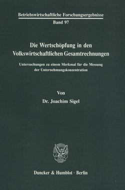 Die Wertschöpfung in den Volkswirtschaftlichen Gesamtrechnungen. von Sigel,  Joachim