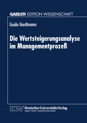Die Wertsteigerungsanalyse im Managementprozeß von Hardtmann,  Guido