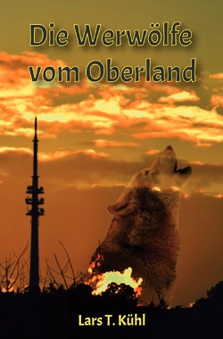 Die Werwölfe vom Oberland von Kühl,  Lars T.