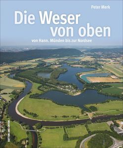 Die Weser von oben von Merk,  Peter