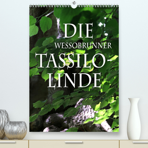 Die Wessobrunner Tassilolinde (Premium, hochwertiger DIN A2 Wandkalender 2021, Kunstdruck in Hochglanz) von N.,  N.