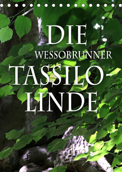 Die Wessobrunner Tassilolinde (Tischkalender 2023 DIN A5 hoch) von N.,  N.